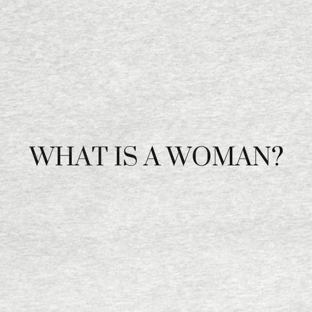 What is a Woman? by TexasRancher